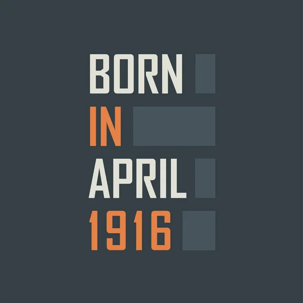 Γεννήθηκε Τον Απρίλιο Του 1916 Σχέδια Γενεθλίων Για Τον Απρίλιο — Διανυσματικό Αρχείο