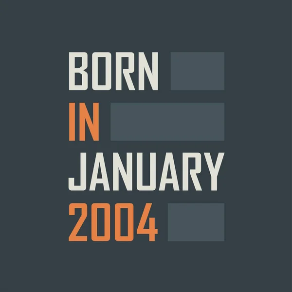 Geboren Januari 2004 Verjaardagcitaten Ontwerp Voor Januari 2004 — Stockvector
