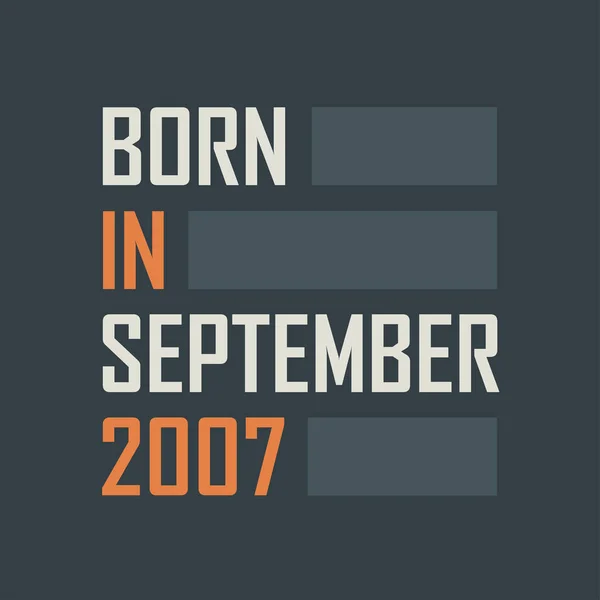 Родился Сентябре 2007 Года Дизайн Квот День Рождения Сентябре 2007 — стоковый вектор