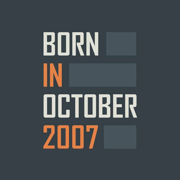 Nacido Octubre 2007 Diseño Citas Cumpleaños Para Octubre 2007 — Vector de stock