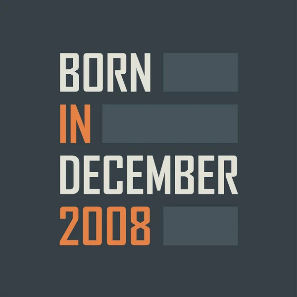 Geboren December 2008 Verjaardagcitaten Ontwerp Voor December 2008 — Stockvector