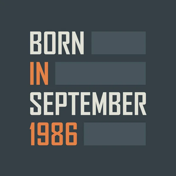 Γεννήθηκε Τον Σεπτέμβριο Του 1986 Σχεδιασμός Αποσπασμάτων Γενεθλίων Για Τον — Διανυσματικό Αρχείο