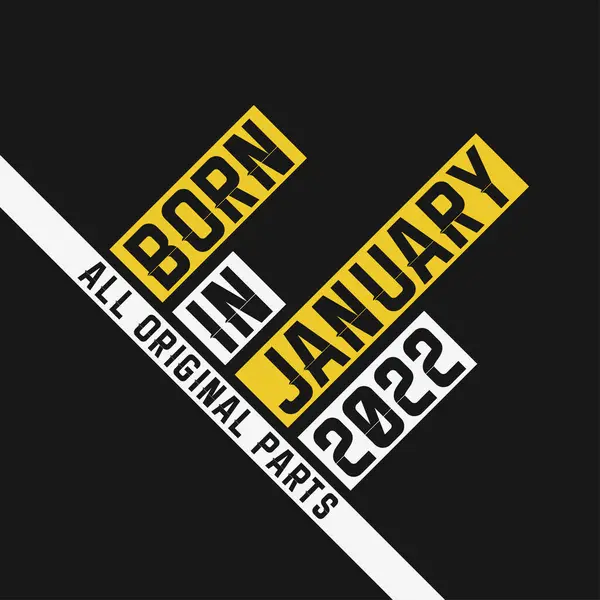 Born January 2022 All Original Parts Vintage Birthday Celebration January — Stock Vector