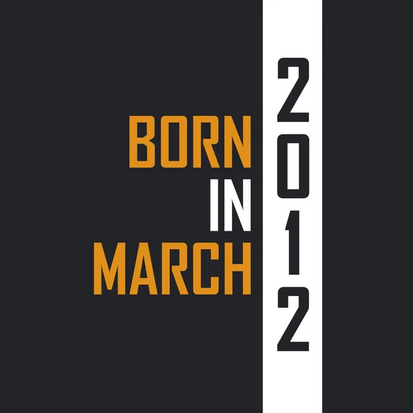 Γεννήθηκε Τον Μάρτιο Του 2012 Age Perfection Σχεδιασμός Αποσπασμάτων Γενεθλίων — Διανυσματικό Αρχείο