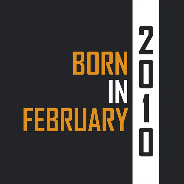 Nacido Febrero 2010 Envejecido Perfección Diseño Citas Cumpleaños Para 2010 — Archivo Imágenes Vectoriales