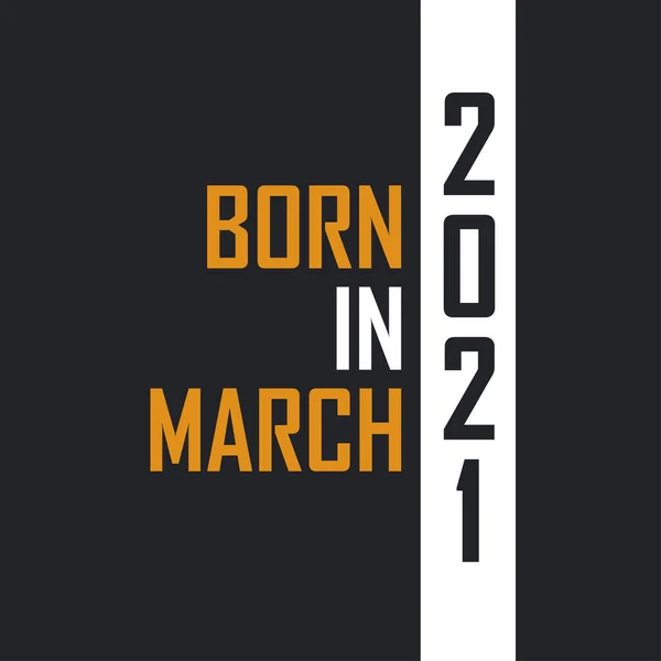 Nacido Marzo 2021 Envejecido Perfección Diseño Citas Cumpleaños Para 2021 — Archivo Imágenes Vectoriales