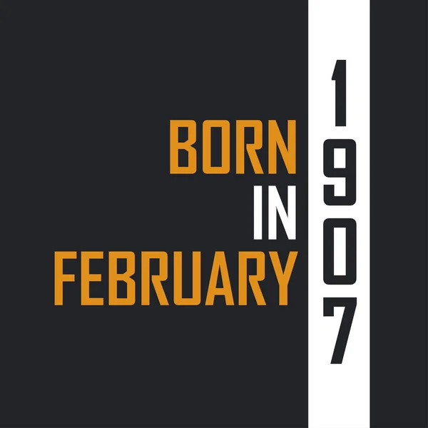 Nacido Febrero 1907 Envejecido Perfección Diseño Citas Cumpleaños Para 1907 — Archivo Imágenes Vectoriales