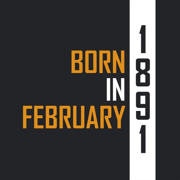 Родился Феврале 1891 Года Возрасте Совершенства День Рождения Дизайн 1891 — стоковый вектор