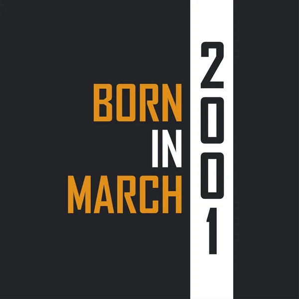 Γεννημένος Τον Μάρτιο Του 2001 Ηλικία Τελειότητας Σχεδιασμός Αποσπασμάτων Γενεθλίων — Διανυσματικό Αρχείο