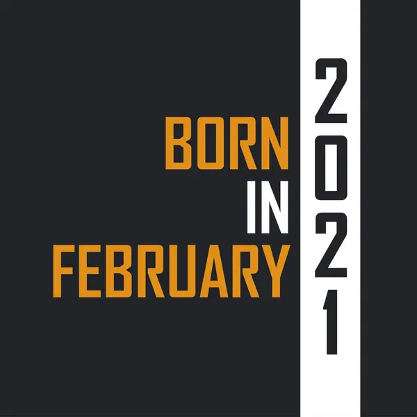 Γεννηθείς Τον Φεβρουάριο Του 2021 Ηλικιωμένος Στην Τελειότητα Σχεδιασμός Αποσπασμάτων — Διανυσματικό Αρχείο