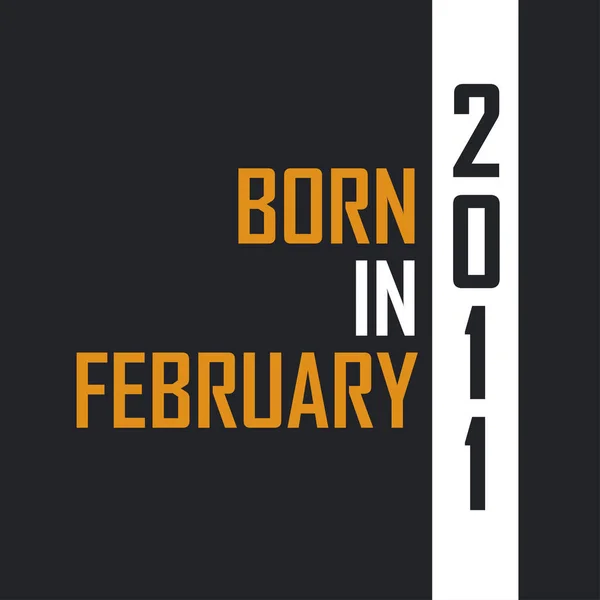 Nato Nel Febbraio 2011 Invecchiato Alla Perfezione Compleanno Cita Design — Vettoriale Stock