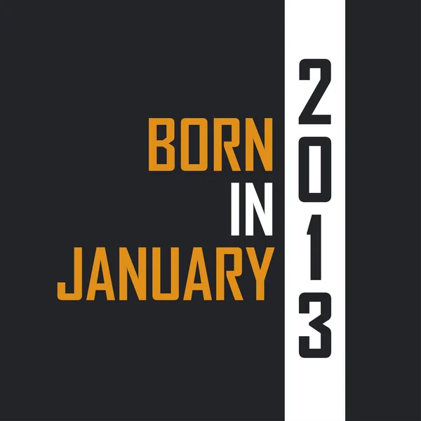 Nacido Enero 2013 Envejecido Perfección Diseño Presupuestos Cumpleaños Para 2013 — Archivo Imágenes Vectoriales