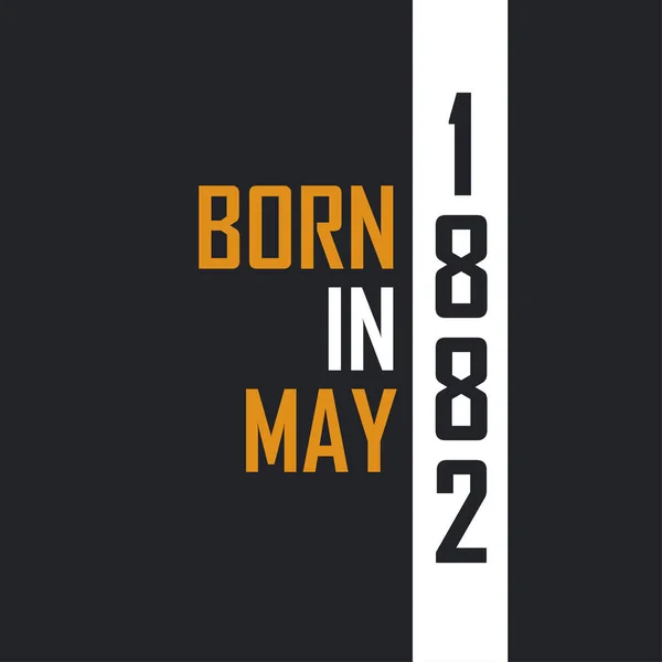 Γεννημένος Μάιο Του 1882 Ηλικία Τελειότητας Σχέδια Γενεθλίων Για 1882 — Διανυσματικό Αρχείο