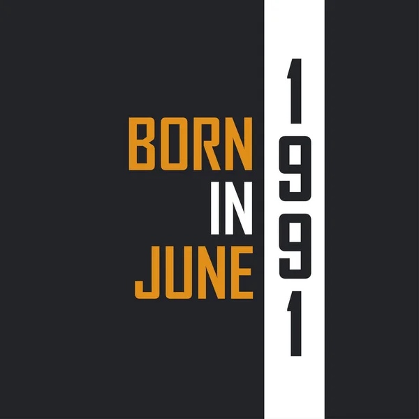 Haziran 1991 Doğdu Mükemmelliğe Yaşlandı 1991 Için Doğum Günü Alıntıları — Stok Vektör