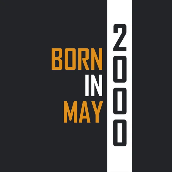 Γεννημένος Τον Μάιο Του 2000 Ηλικία Τελειότητας Σχεδιασμός Αποσπασμάτων Γενεθλίων — Διανυσματικό Αρχείο