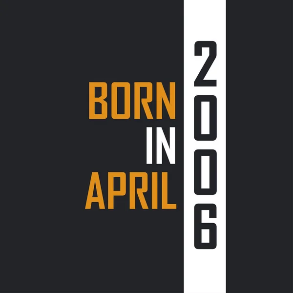 Nacido Abril 2006 Envejecido Perfección Diseño Citas Cumpleaños Para 2006 — Archivo Imágenes Vectoriales