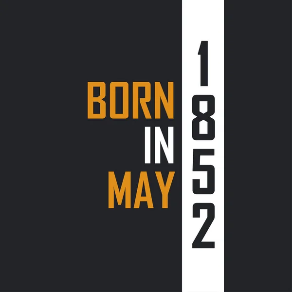 Mayıs 1852 Doğdu Mükemmelliğe Yaşlandı 1852 Için Doğum Günü Alıntıları — Stok Vektör