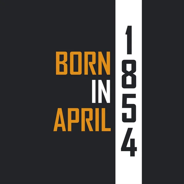 Родился Апреле 1854 Года Возрасте Совершенства Дизайн Цитат День Рождения — стоковый вектор