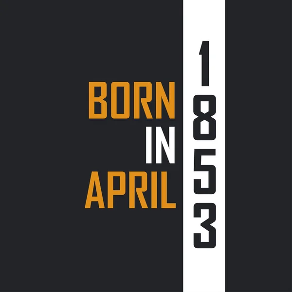 Родился Апреле 1853 Года Возрасте Совершенства День Рождения Проект Цитат — стоковый вектор