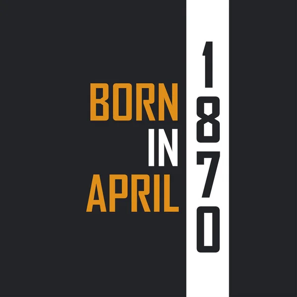 Nisan 1870 Doğdu Mükemmelliğe Yaşlandı 1870 Için Doğum Günü Alıntıları — Stok Vektör