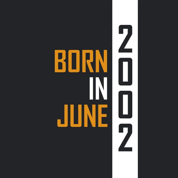 Γεννημένος Τον Ιούνιο Του 2002 Ηλικία Τελειότητας Σχεδιασμός Αποσπασμάτων Γενεθλίων — Διανυσματικό Αρχείο