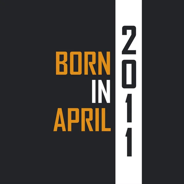 Γεννήθηκε Τον Απρίλιο Του 2011 Age Perfection Σχεδιασμός Αποσπασμάτων Γενεθλίων — Διανυσματικό Αρχείο