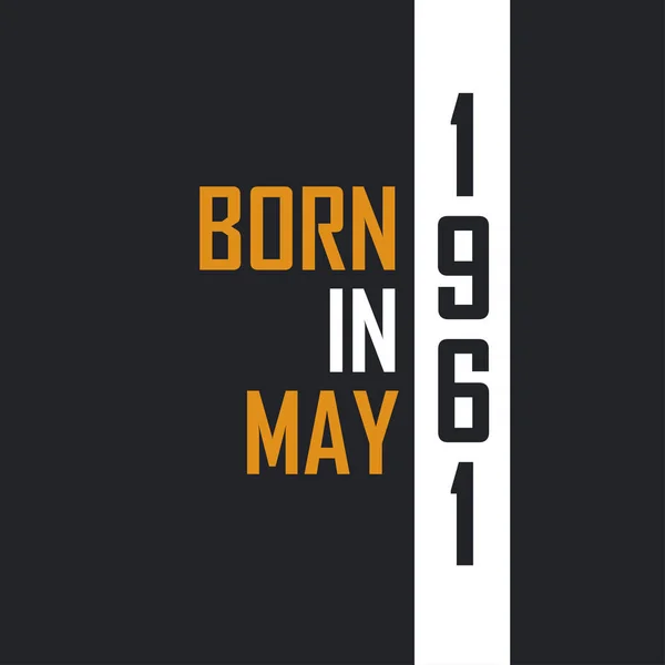 Nascido Maio 1961 Aged Perfection Aniversário Cita Design Para 1961 —  Vetores de Stock