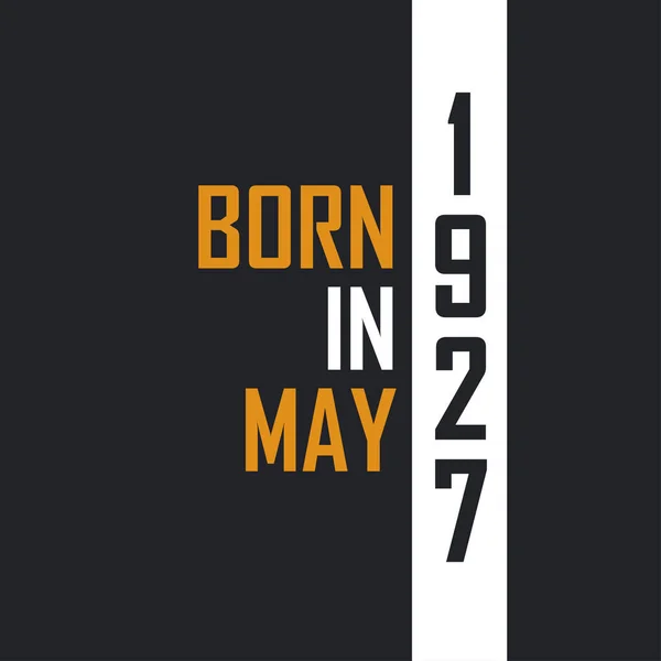 Nascido Maio 1927 Aged Perfection Aniversário Cita Design Para 1927 —  Vetores de Stock