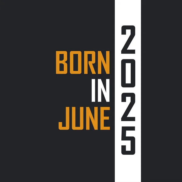 Родился Июне 2025 Года Возрасте Совершенства День Рождения Проект Цитат — стоковый вектор