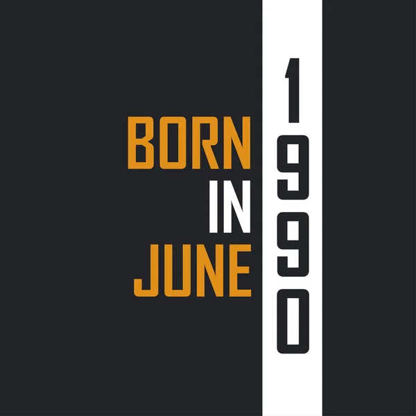 Haziran 1990 Doğdu Mükemmelliğe Yaşlandı 1990 Için Doğum Günü Alıntıları — Stok Vektör