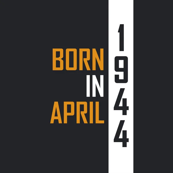 Γεννημένος Τον Απρίλιο Του 1944 Ηλικία Τελειότητας Σχέδια Γενεθλίων Για — Διανυσματικό Αρχείο