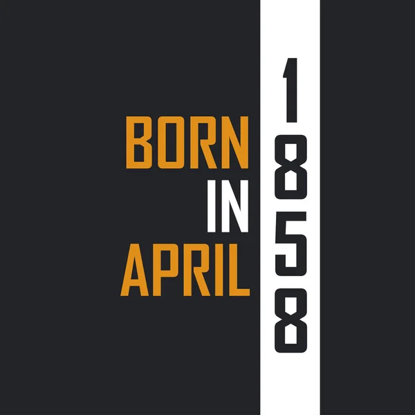 Родился Апреле 1858 Года Возрасте Совершенства День Рождения Дизайн Цитат — стоковый вектор