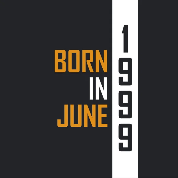 Haziran 1999 Doğdu Mükemmelliğe Yaşlandı 1999 Için Doğum Günü Alıntıları — Stok Vektör