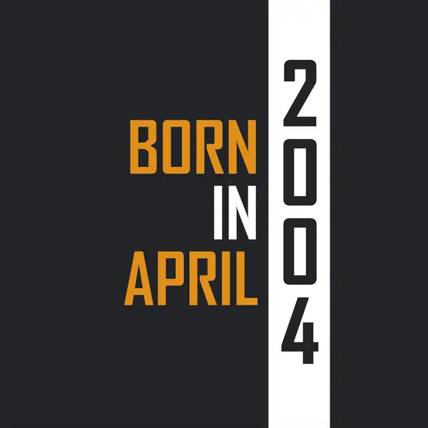 Родился Апреле 2004 Года Возрасте Совершенства Дизайн Квот День Рождения — стоковый вектор