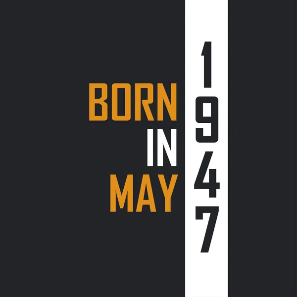 Γεννημένος Τον Μάιο Του 1947 Ηλικία Τελειότητας Σχεδιασμός Αποσπασμάτων Γενεθλίων — Διανυσματικό Αρχείο