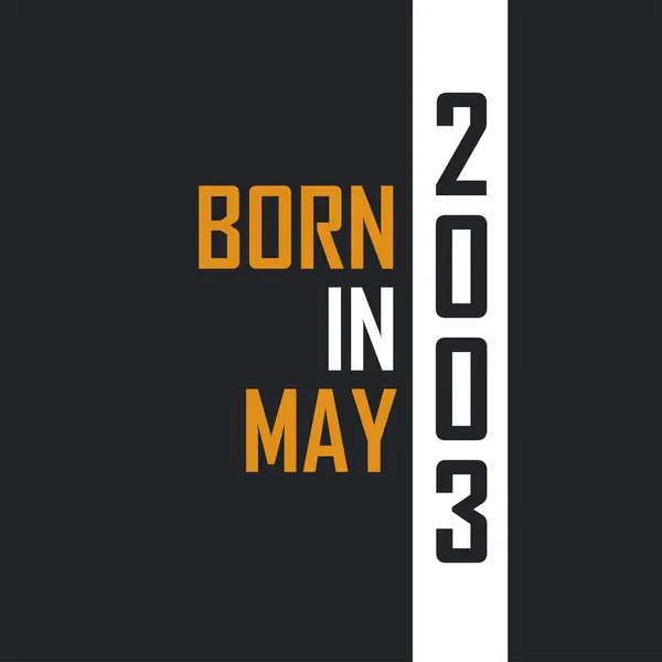 Mayıs 2003 Doğdu Mükemmelliğe Yaşlandı 2003 Için Doğum Günü Alıntıları — Stok Vektör