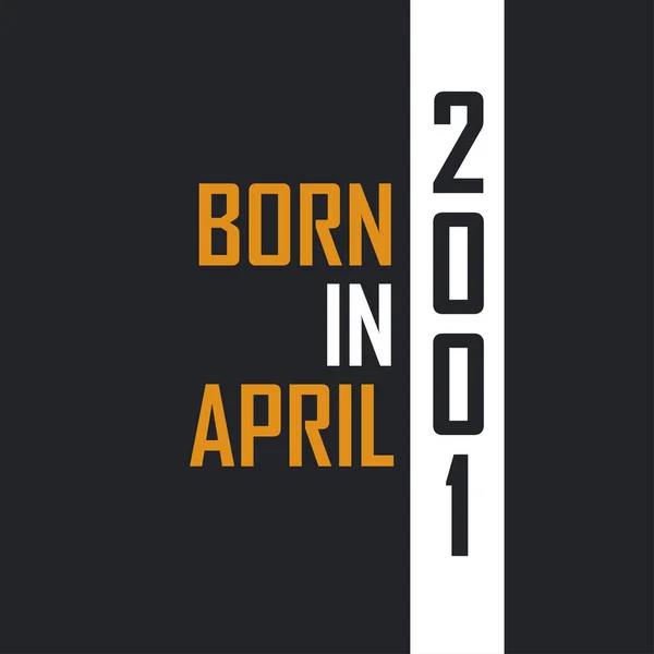 Nisan 2001 Doğdu Mükemmelliğe Yaşlandı 2001 Için Doğum Günü Alıntıları — Stok Vektör