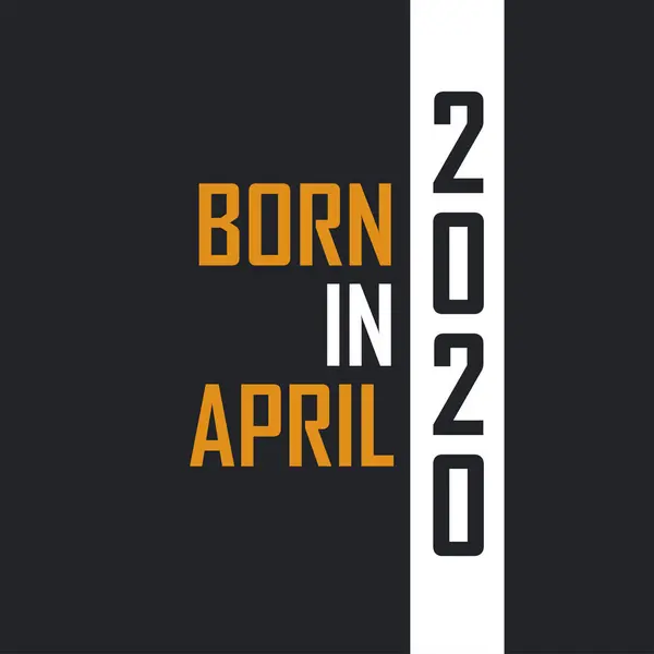 Nascido Abril 2020 Aged Perfection Aniversário Cita Design Para 2020 —  Vetores de Stock