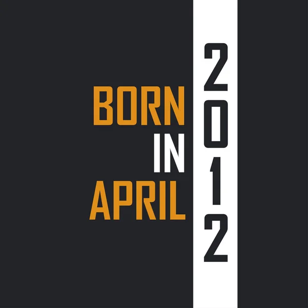 Γεννήθηκε Τον Απρίλιο Του 2012 Age Perfection Σχεδιασμός Αποσπασμάτων Γενεθλίων — Διανυσματικό Αρχείο