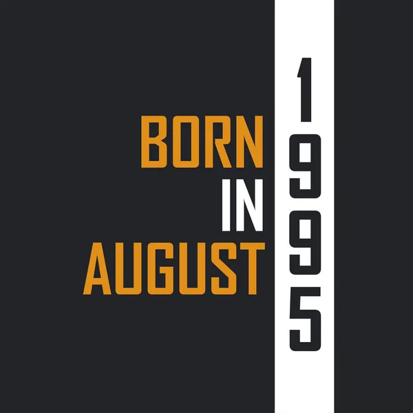 Γεννημένος Τον Αύγουστο Του 1995 Ηλικία Τελειότητας Σχεδιασμός Αποσπασμάτων Γενεθλίων — Διανυσματικό Αρχείο