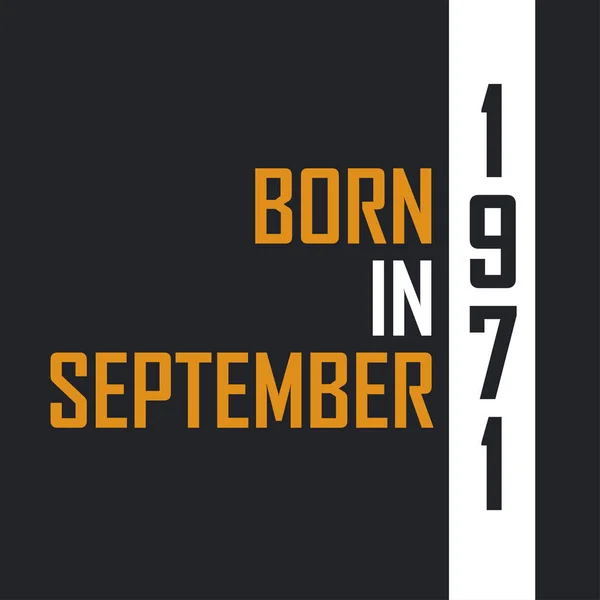 Родился Сентябре 1971 Года Возрасте Совершенства Дизайн Цитат День Рождения — стоковый вектор