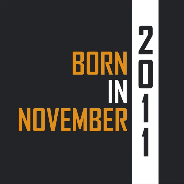 Γεννήθηκε Τον Νοέμβριο Του 2011 Age Perfection Σχεδιασμός Αποσπασμάτων Γενεθλίων — Διανυσματικό Αρχείο