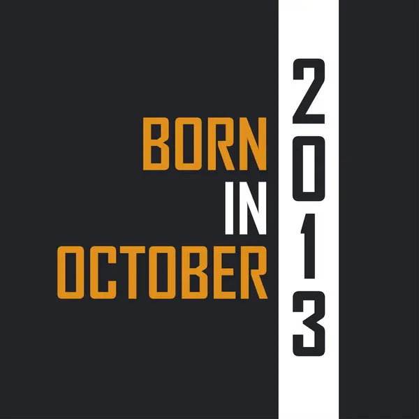 Geboren Oktober 2013 Leeftijd Tot Perfectie Verjaardagcitaten Ontwerp Voor 2013 — Stockvector