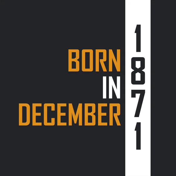 1871年12月出生 年事已高 1871年生日报价设计 — 图库矢量图片