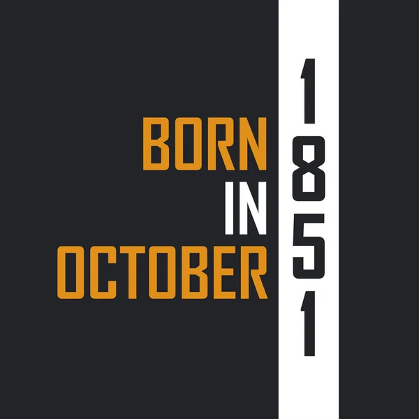 1851 Októberében Született Tökéletesség Korában Születésnapi Idézetek Design 1851 — Stock Vector