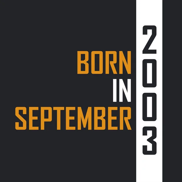 Geboren September 2003 Leeftijd Tot Perfectie Verjaardagcitaten Ontwerp Voor 2003 — Stockvector