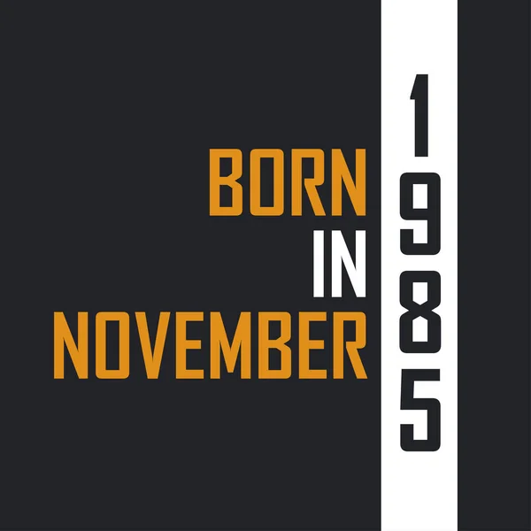 Родился Ноябре 1985 Года Возрасте Совершенства Дизайн Цитат День Рождения — стоковый вектор