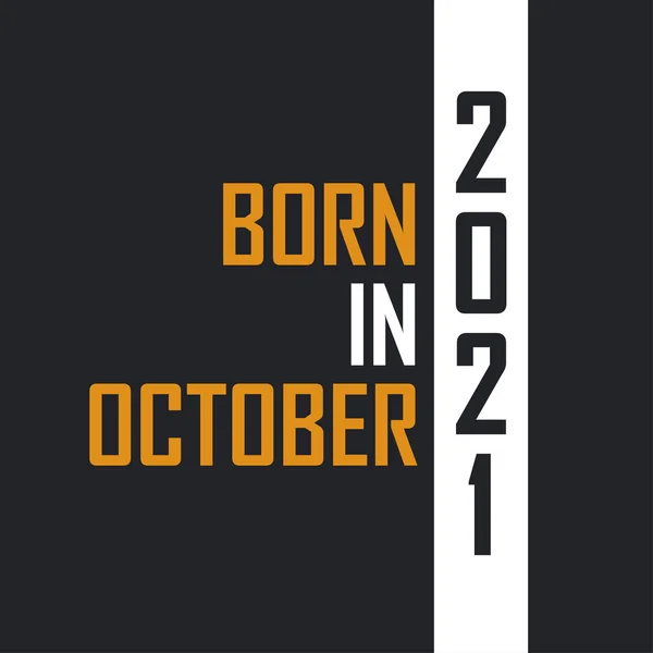 Ekim 2021 Doğdu Mükemmelliğe Yaşlandı 2021 Için Doğum Günü Alıntıları — Stok Vektör