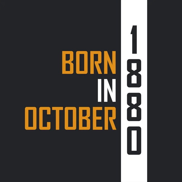Född Oktober 1880 Åldras Till Perfektion Födelsedag Citat Design För — Stock vektor