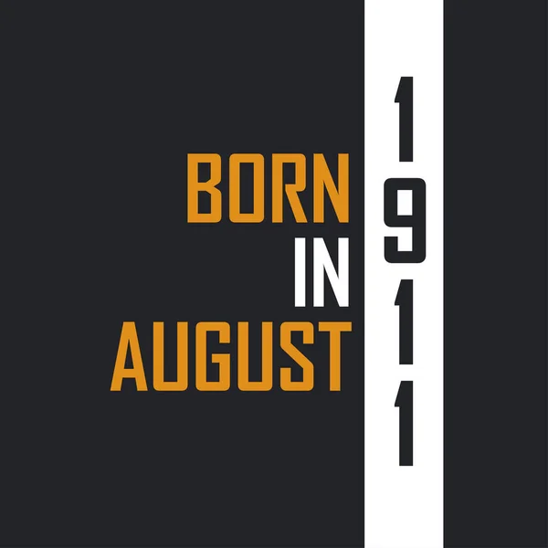 Γεννήθηκε Τον Αύγουστο Του 1911 Ηλικιωμένος Στην Τελειότητα Σχέδια Γενεθλίων — Διανυσματικό Αρχείο